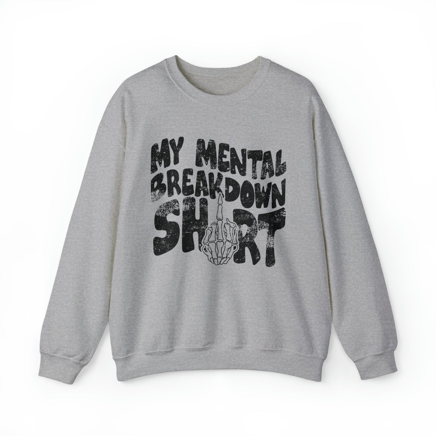 My mental breakdown Sweatshirt