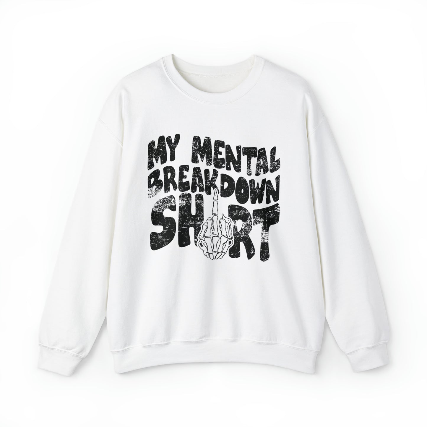 My mental breakdown Sweatshirt