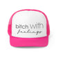 Bitch With Feelings Retro Trucker Cap, Girls Trip Trucker Hat