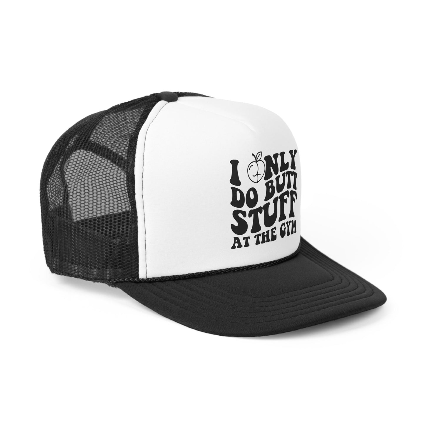I Only Do Butt Stuff At The Gym Trucker Hat