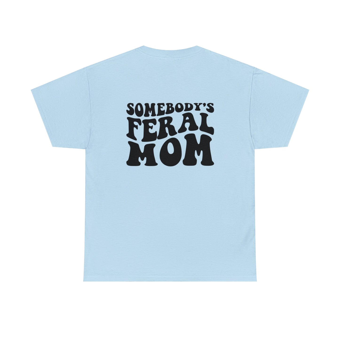 Somebody's Feral Mom Wavy Text Shirt, Feral Shirt, Gift For Mom, Trendy Mom Shirt, Double Sided, Mom Era Shirt, New Mom Shirt