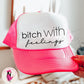 Bitch With Feelings Retro Trucker Cap