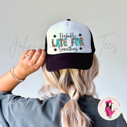 Probably Late For Something Western Retro Trucker Cap, Funny Mom Trucker Hat