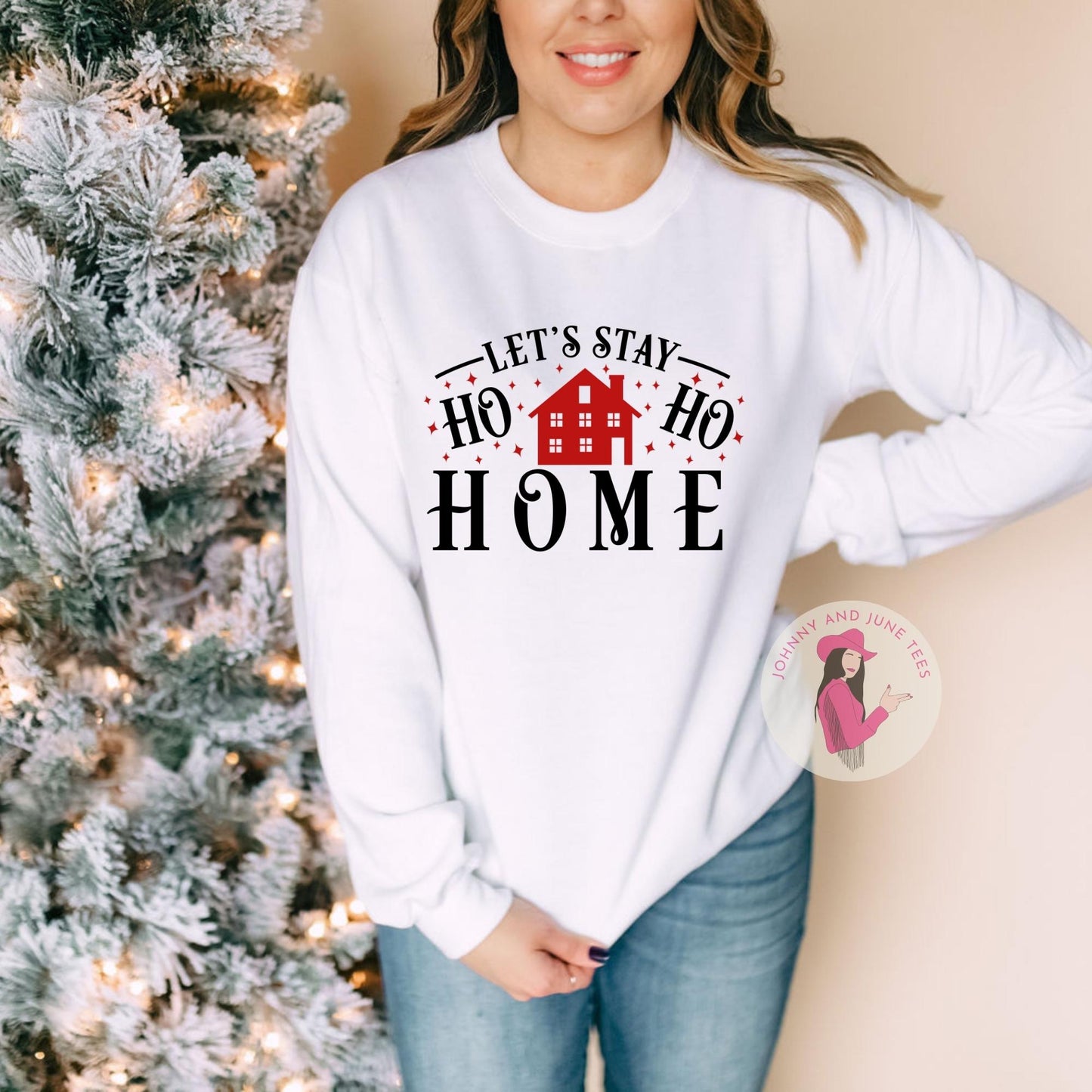 Let's Stay Ho Ho Home Christmas Sweatshirt