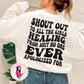 Shout Out To All The Girls Healing From Sh*t No One Ever Apologized For - Double Sided Sweatshirt