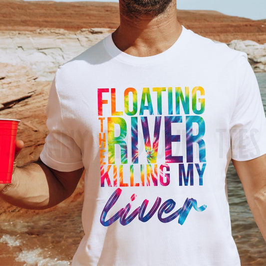 Floatin On The River Killin My Liver Comfort Colors Shirt, Floating The River, River Shirt, Vacation Shirt, Tie Dye Drinking Shirt, Rafting