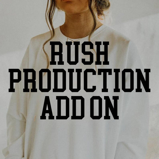 Rush Production ADD ON- Please add this for EACH shirt ordered