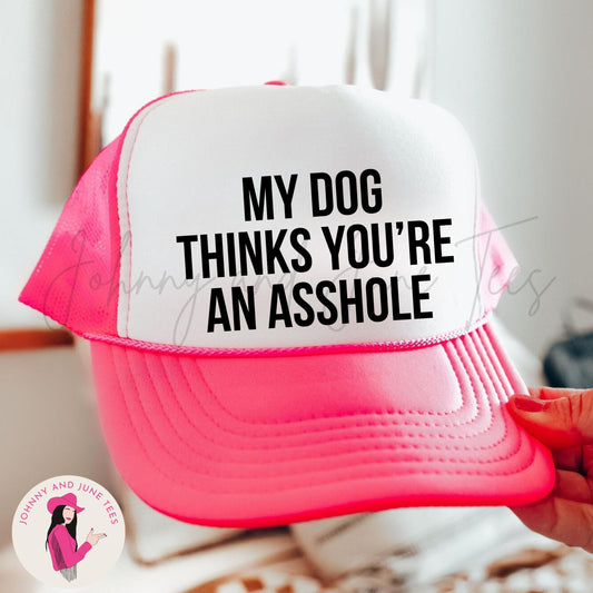 My Dog Thinks You're An Asshole Retro Trucker Cap, Dog Mom Trucker Hat, Gift For Dog Parents