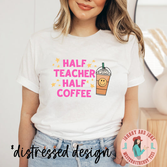 Half Teacher Half Coffee Shirt