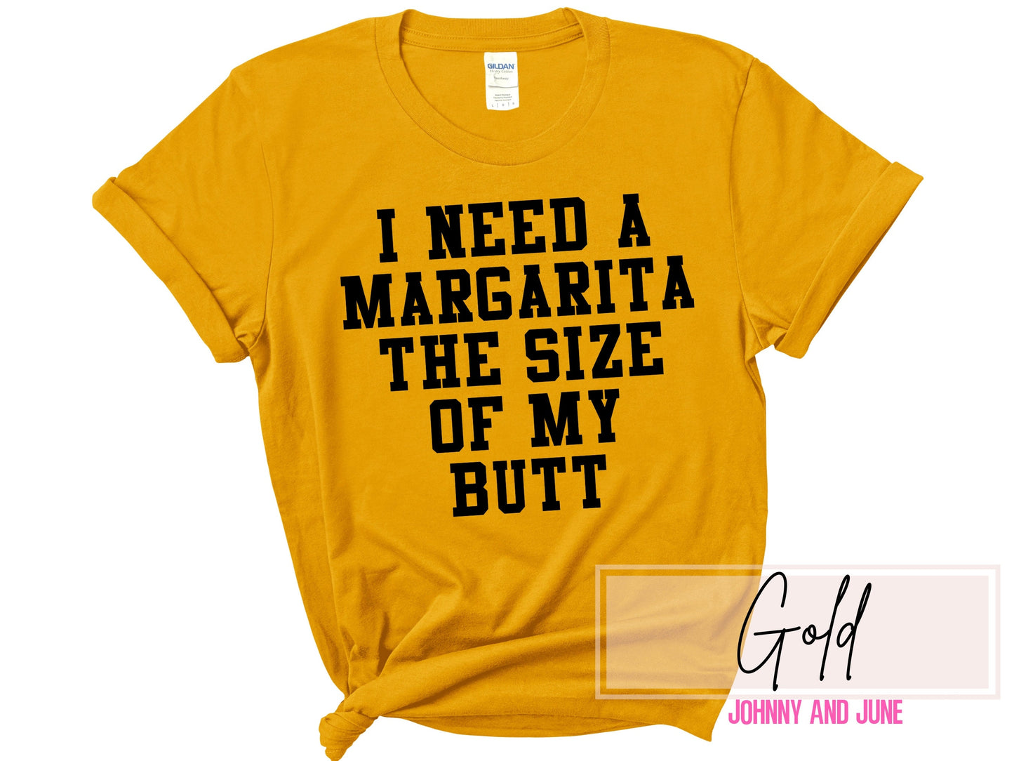 I Need A Margarita The Size Of My Butt Shirt
